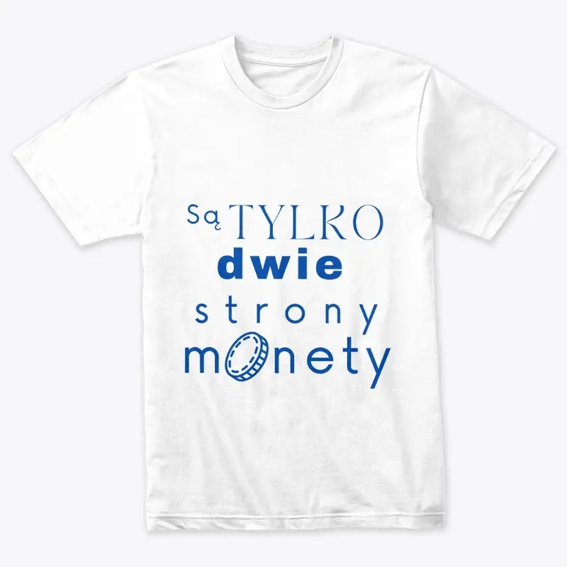 Sa TYLKO dwie strony monety