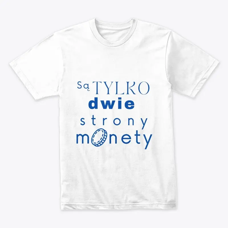 Sa TYLKO dwie strony monety