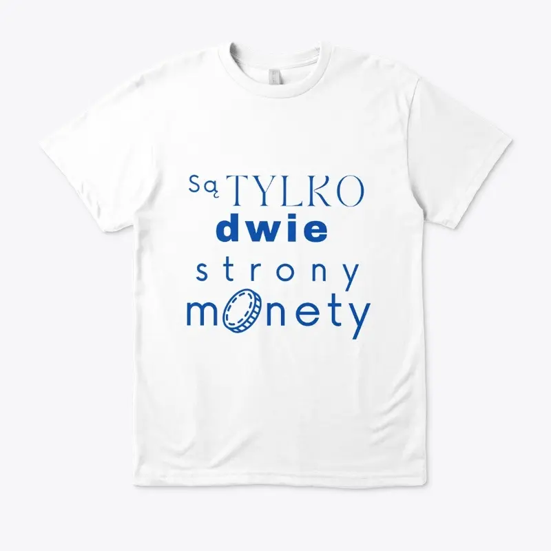 Sa TYLKO dwie strony monety