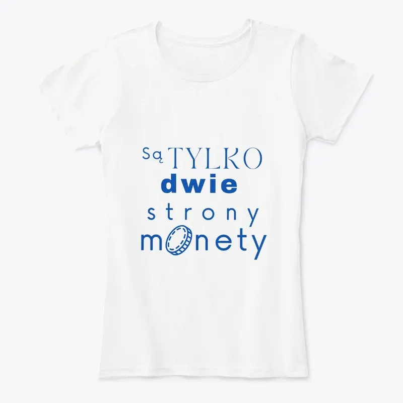 Sa TYLKO dwie strony monety