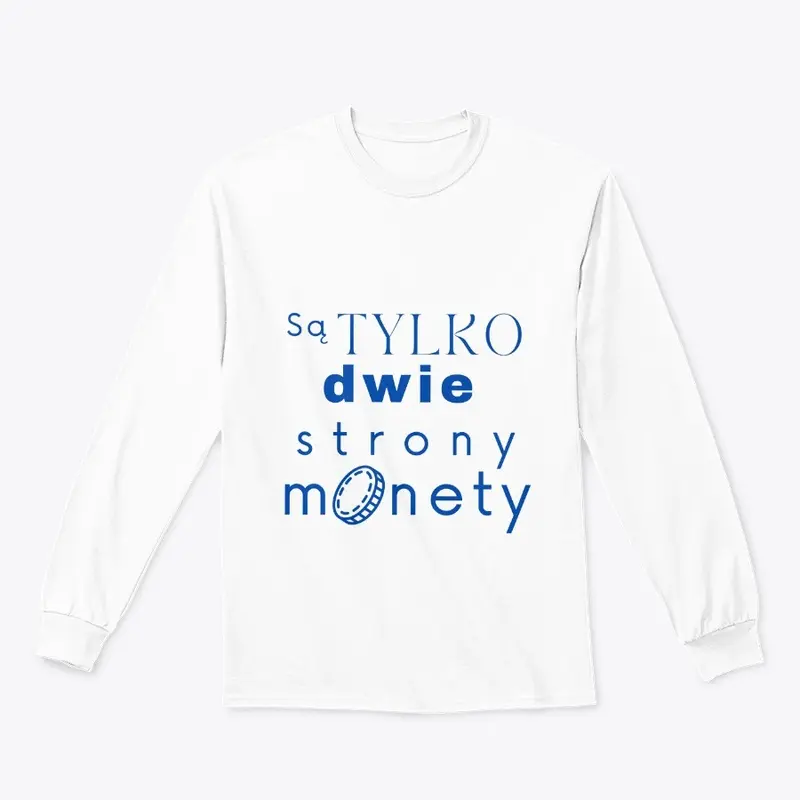 Sa TYLKO dwie strony monety